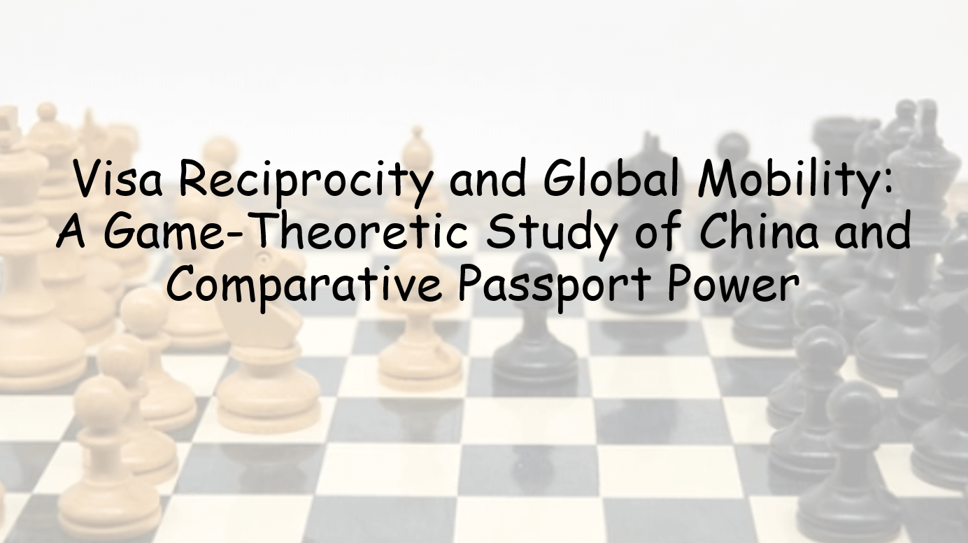 Visa Reciprocity and Global Mobility: A Game-Theoretic Study of China and Comparative Passport Power