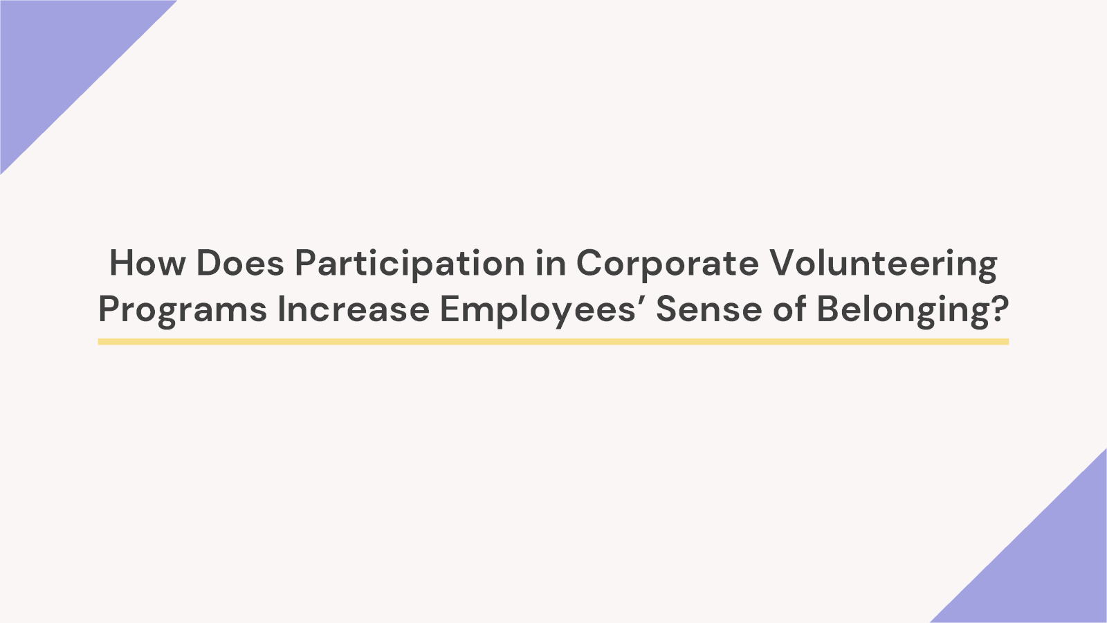 How Does Participation in Corporate Volunteering Programs Increase Employees’ Sense of Belonging?